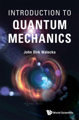 John Dirk Walecka - Introduction To Quantum Mechanics