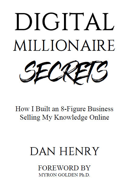 DIGITAL MILLIONAIRE SECRETS How I Built an 8-Figure Business Selling My - photo 1