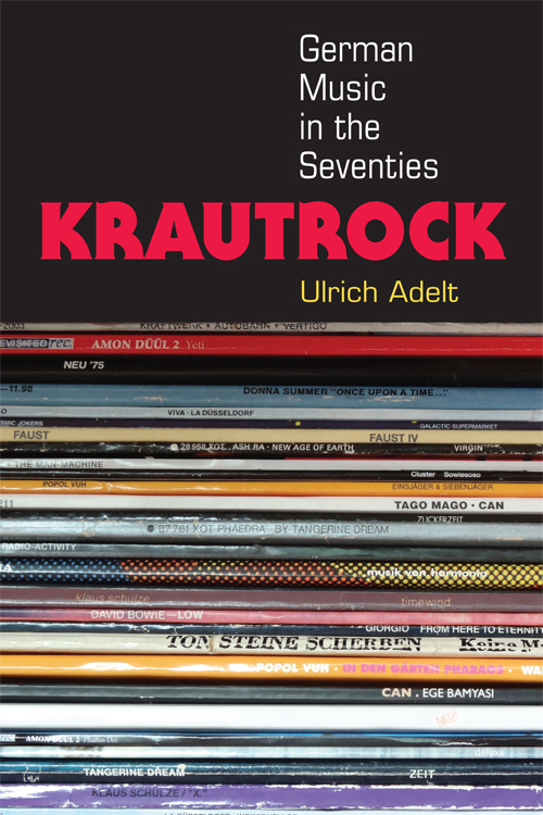 Krautrock Krautrock German Music in the Seventies Ulrich Adelt University of - photo 1