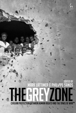 Mark Lattimer - The Grey Zone: Civilian Protection Between Human Rights and the Laws of War