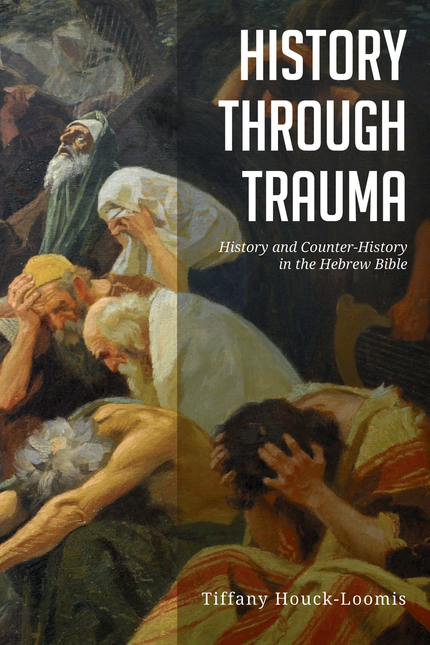 History through Trauma History and Counter-History in the Hebrew Bible Tiffany - photo 1