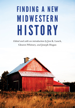 Jon K. Lauck Finding a New Midwestern History