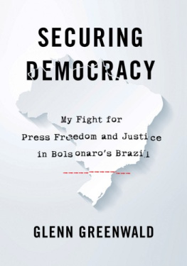 Glenn Greenwald - Securing Democracy: My Fight for Press Freedom and Justice in Bolsonaro’s Brazil