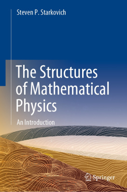 Steven P. Starkovich - The Structures of Mathematical Physics: An Introduction