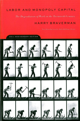 Harry Braverman Labor and Monopoly Capital: The Degradation of Work in the Twentieth Century