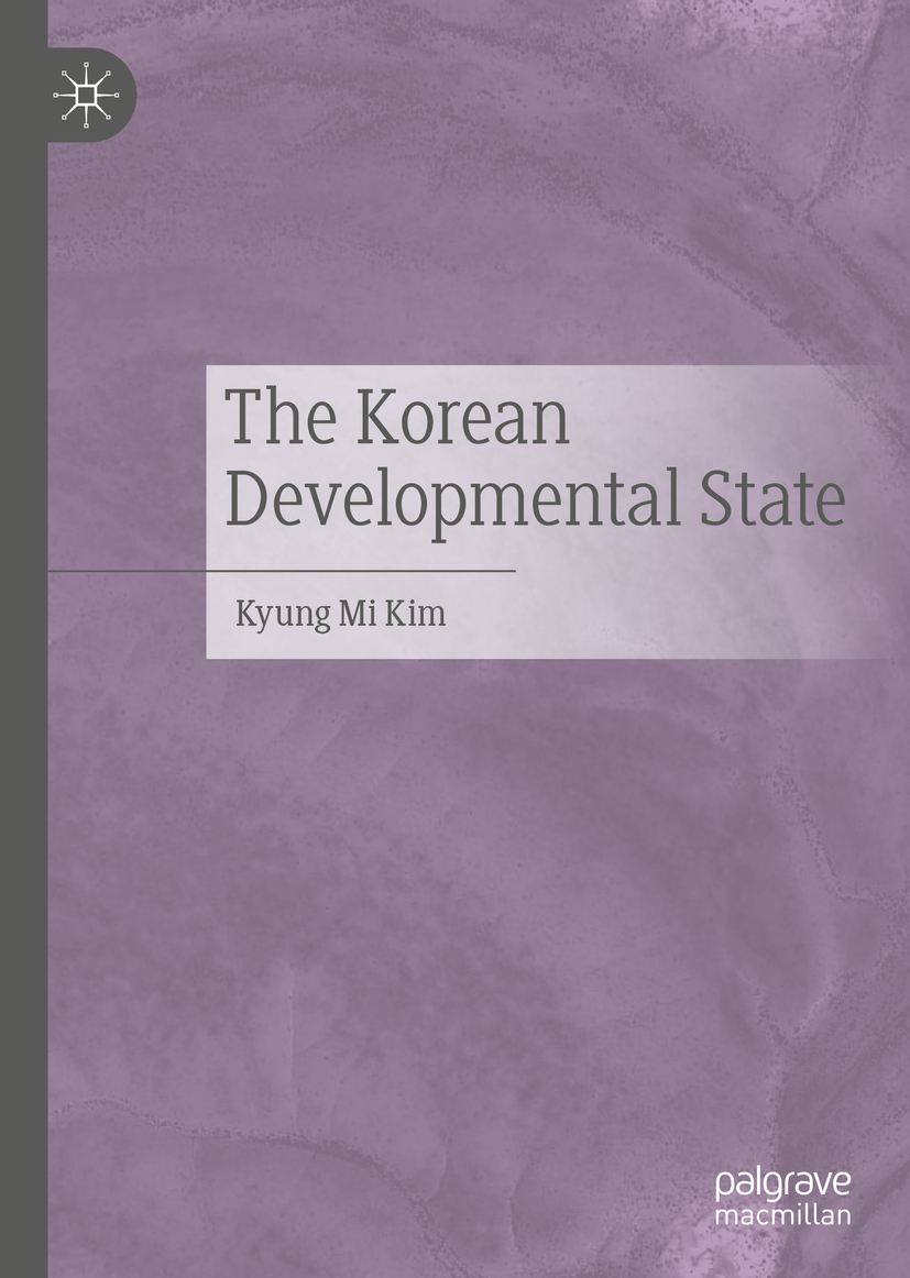 Kyung Mi Kim The Korean Developmental State Kyung Mi Kim Seoul National - photo 1