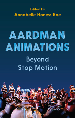Annabelle Honess Roe - Aardman Animations: Beyond Stop-Motion