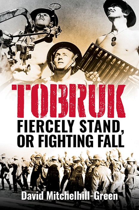 TOBRUK FIERCELY STAND OR FIGHTING FALL Table of Contents For more great - photo 3