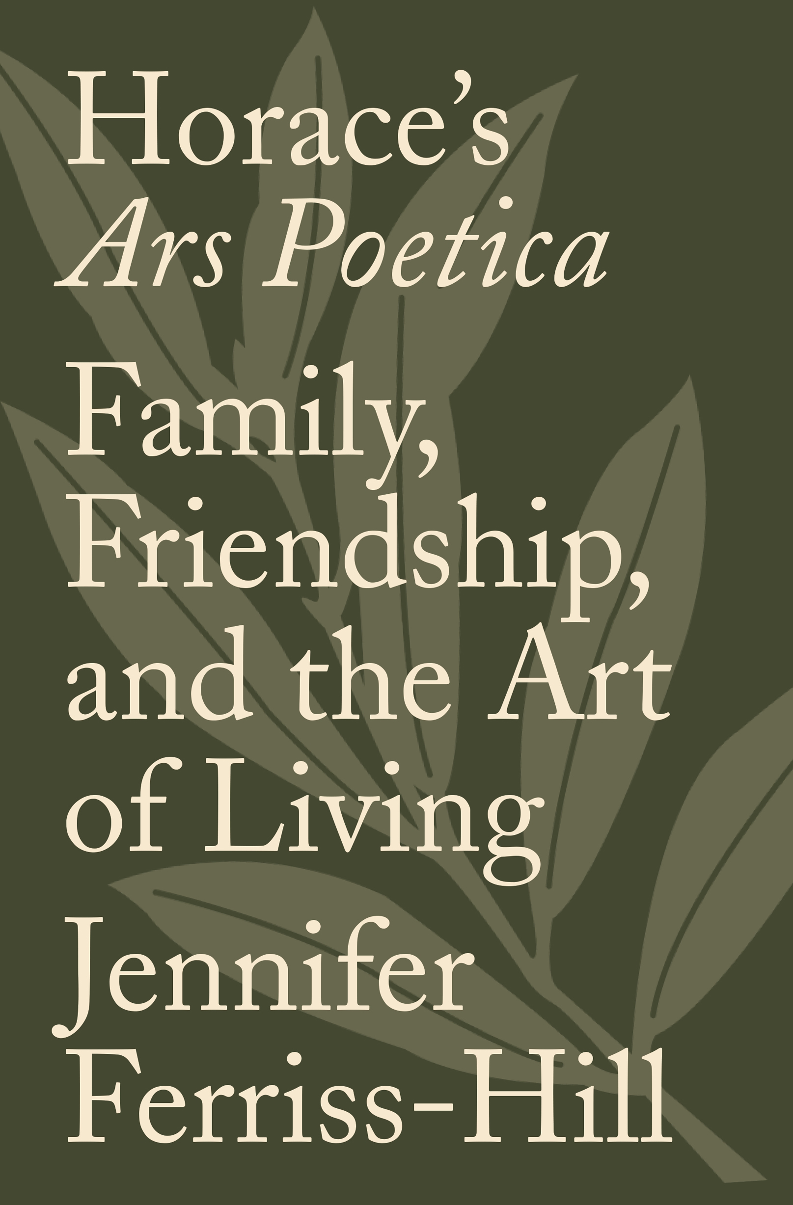 HORACES ARS POETICA Horaces Ars Poetica FAMILY FRIENDSHIP AND THE ART OF - photo 1