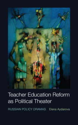 Elena Aydarova - Teacher Education Reform As Political Theater