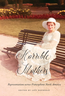 Loïc Bourdeau (editor) - Horrible mothers : representations across francophone North America