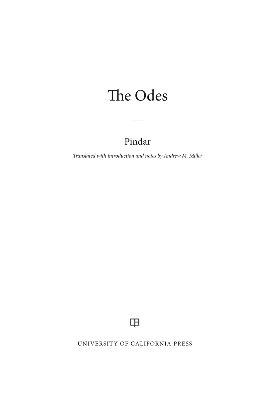 The Odes The Odes Pindar Translated with introduction and notes by Andrew M - photo 1