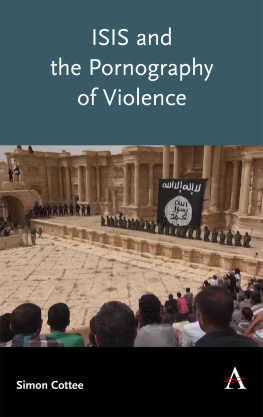 Simon Cottee ISIS and the Pornography of Violence