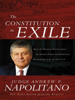 Andrew P. Napolitano The Constitution in Exile: How the Federal Government Has Seized Power by Rewriting the Supreme Law of the Land
