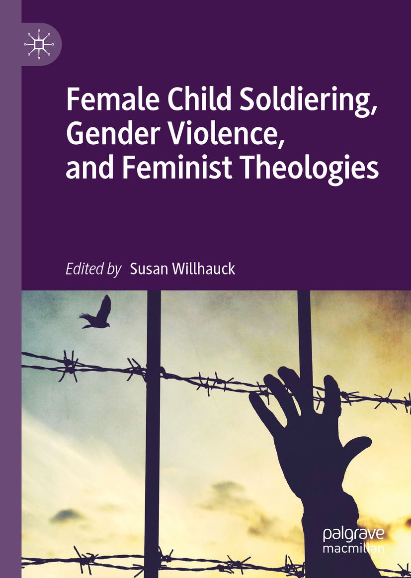 Editor Susan Willhauck Female Child Soldiering Gender Violence and - photo 1