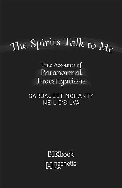 The Spirits Talk to Me True Accounts of Paranormal Investigations - image 1