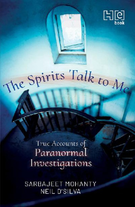 Sarbajeet Mohanty - The Spirits Talk to Me: True Accounts of Paranormal Investigations