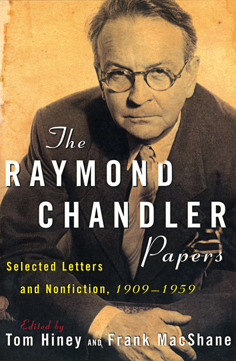 The Raymond Chandler Papers Selected Letters and Nonfiction 1909-1959 - image 1