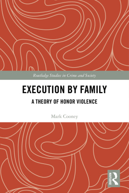 Mark Cooney Execution by family : a theory of honor violence