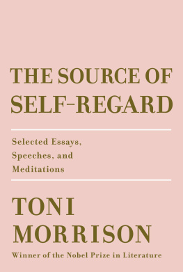Toni Morrison - The source of self-regard : Selected Essays, Speeches, and Meditations.