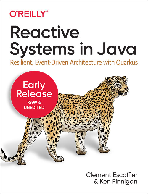 Reactive Systems in Java by Clement Escoffier and Ken Finnigan Copyright 2021 - photo 1