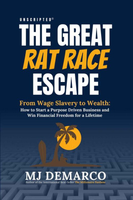 Mj Demarco - UNSCRIPTED - the Great Rat Race Escape: From Wage Slavery to Wealth: How to Start a Purpose Driven Business and Win Financial Freedom for a Lifetime