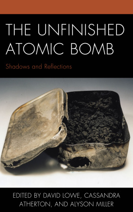 David Lowe The Unfinished Atomic Bomb: Shadows and Reflections