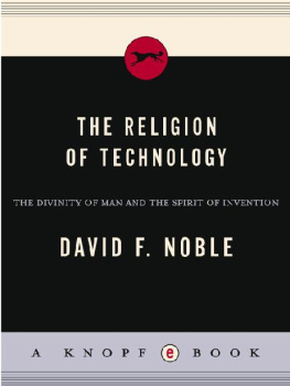 David F. Noble - The Religion of Technology: The Divinity of Man and the Spirit of Invention