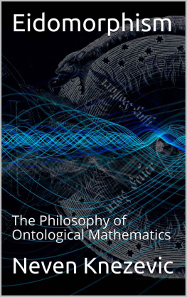 Neven Knezevic - Eidomorphism: The Philosophy of Ontological Mathematics