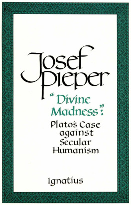 Josef Pieper - Divine Madness: Plato’s Case Against Secular Humanism