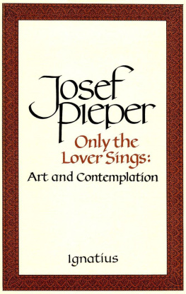 Josef Pieper Only the Lover Sings: Art and Contemplation