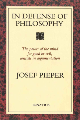 Josef Pieper In Defense of Philosophy: The Power of the Mind for Good or Evil, Consists in Argumentation