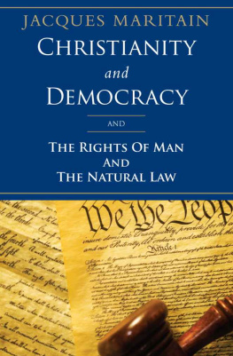 Jacques Maritain Christianity and Democracy and the Rights of Man and Natural Law