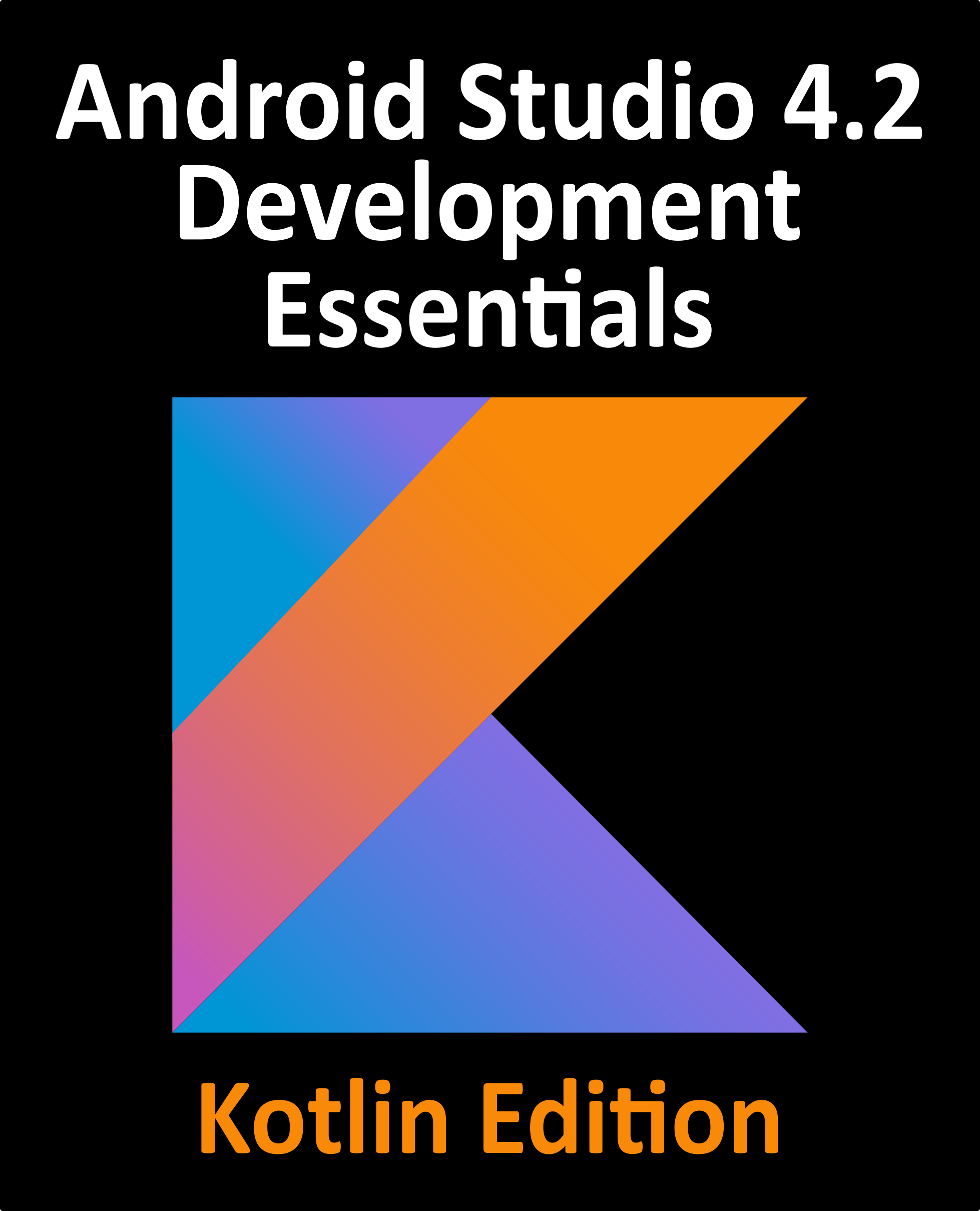 Android Studio 42 Development Essentials Kotlin Edition Android Studio 42 - photo 1