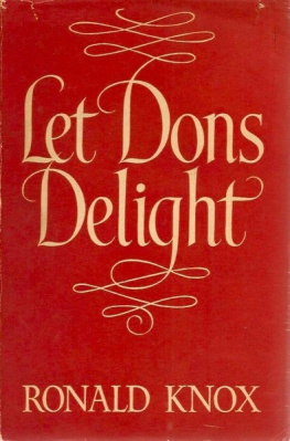 Ronald Knox - Let Dons Delight: Being Variations on a Theme in an Oxford Common Room