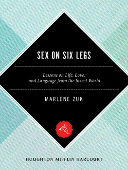 Marlene Zuk Sex on Six Legs: Lessons on Life, Love, and Language from the Insect World