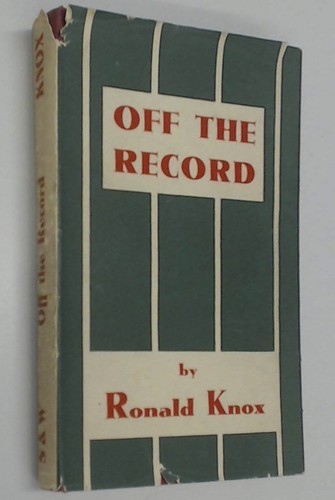 Off the record Pages Off the record Knox Ronald Arbuthnott 1888-1957 This - photo 1