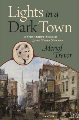 Meriol Trevor - Lights in a Dark Town: A Story about Blessed John Henry Newman