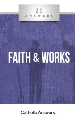 Jimmy Akin 20 Answers: Faith and Works (20 Answers Series from Catholic Answers Book 40)