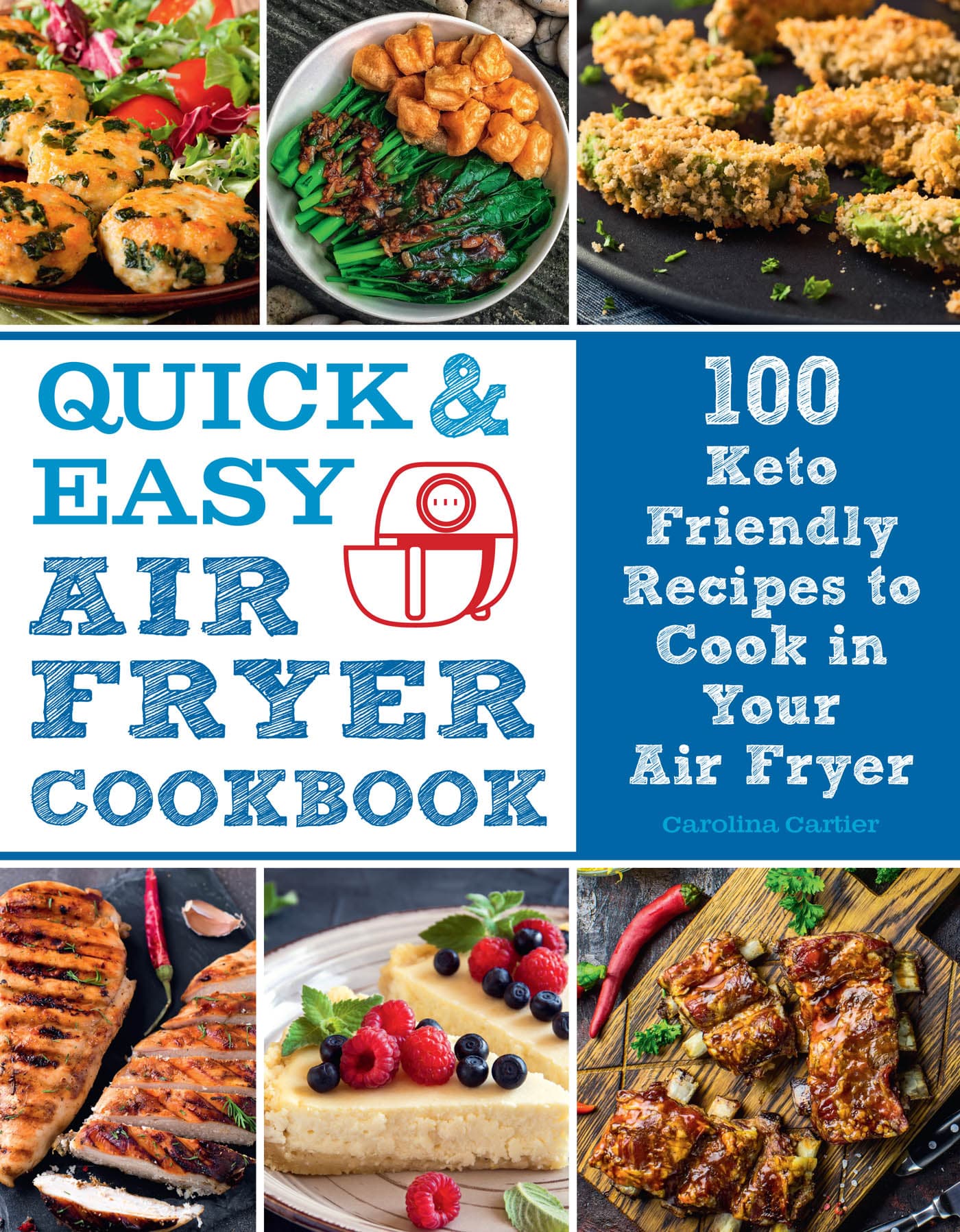 QUICK EASY AIR FRYER COOKBOOK 100 Keto-Friendly Recipes to Cook in Your - photo 1