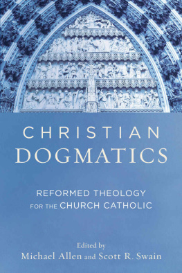 Michael Allen - Christian Dogmatics: Reformed Theology for the Church Catholic