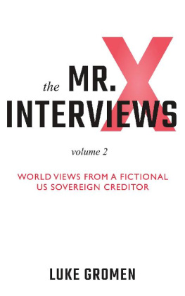 Luke Gromen - The Mr. X Interviews Volume 2: World Views from a Fictional US Sovereign Creditor