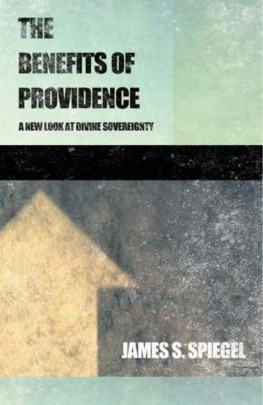 James S. Spiegel - The Benefits of Providence: A New Look at Divine Sovereignty