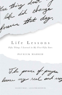 Patrick Madrid - Life Lessons: Fifty Things I Learned in my First Fifty Years