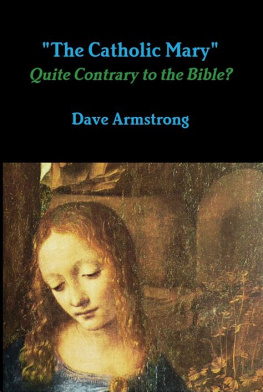 Dave Armstrong The Catholic Mary: Quite Contrary to the Bible?