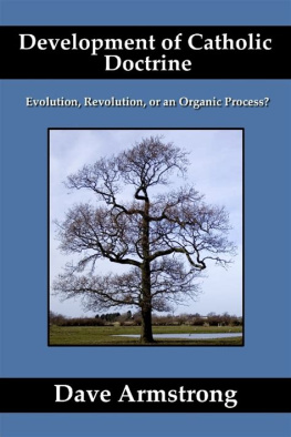 Dave Armstrong - Development of Catholic Doctrine: Evolution, Revolution, or an Organic Process?