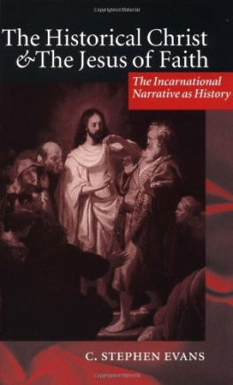 C. Stephen Evans - The Historical Christ & the Jesus of Faith ’ the Incarnational Narrative as History ’