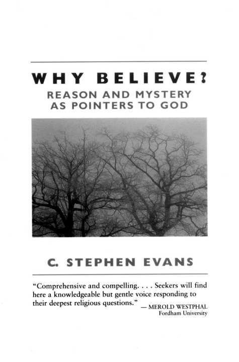 WHY BELIEVE Reason and Mystery as Pointers to God C Stephen Evans William - photo 1