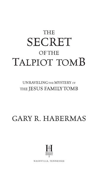 THE SECRET OF THE TALPIOT TOMB UNRAVELLING THE MYSTERY OF THE JESUS FAMILY - photo 2