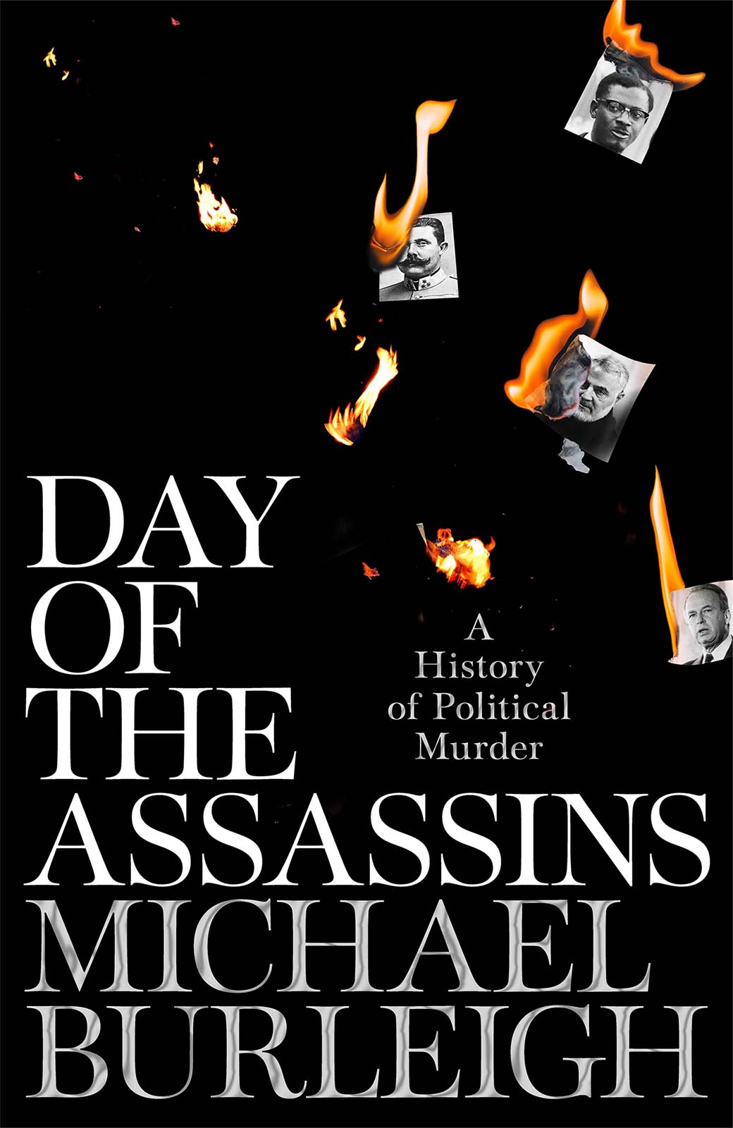 MICHAEL BURLEIGH DAY OF THE ASSASSINS A History of Political Murder - photo 1